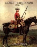 Cover: George the First's Army 1714-1727 - Naval & Military Press Ltd