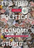 Cover: It's the Political Economy, Stupid - Pluto Press