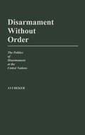 Cover: Disarmament Without Order - Praeger Publishers Inc