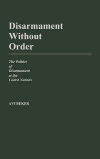 Enlarge image Cover: Disarmament Without Order - Praeger Publishers Inc