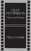 Cover: Film Feminisms - Praeger Publishers Inc