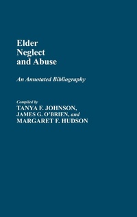 Enlarge image Cover: Elder Neglect and Abuse - Greenwood Press