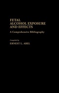 Cover: Fetal Alcohol Exposure and Effects - Greenwood Press