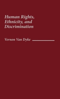Enlarge image Cover: Human Rights, Ethnicity, and Discrimination - Praeger Publishers Inc