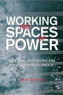 Cover: Working the Spaces of Power - Bloomsbury Academic
