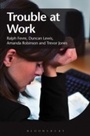 Cover: Trouble at Work - Bloomsbury Academic
