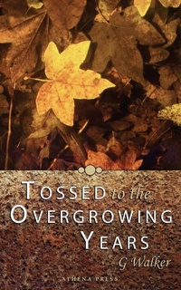 Enlarge image Cover: Tossed to the Overgrowing Years - New Generation Publishing