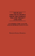 Cover: Six Plays for Young People from the Federal Theatre Project (1936-1939) - Greenwood Press