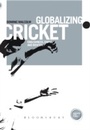 Cover: Globalizing Cricket - Bloomsbury Academic