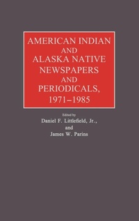 Bild: American Indian and Alaska Native Newspapers and Periodicals, 1971-1985. - Greenwood Press