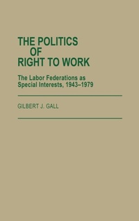 Abbildung von: The Politics of Right to Work - Praeger Publishers Inc