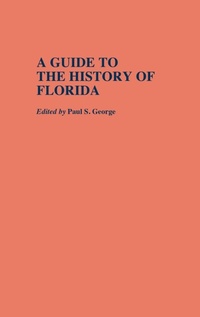 Enlarge image Cover: A Guide to the History of Florida - Greenwood Press