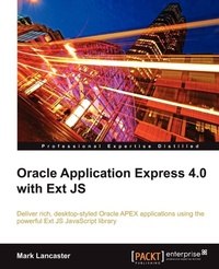 Enlarge image Cover: Oracle Application Express 4.0 with Ext Js - Packt Publishing