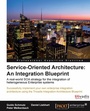 Cover: Service Oriented Architecture: An Integration Blueprint - Packt Publishing