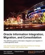 Cover: Oracle Information Integration, Migration, and Consolidation - Packt Publishing