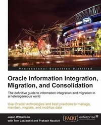 Enlarge image Cover: Oracle Information Integration, Migration, and Consolidation - Packt Publishing Limited