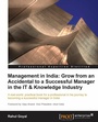 Cover: Management in India: Grow from an Accidental to a successful manager in the IT & knowledge industry - Packt Publishing Limited