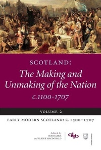 Enlarge image Cover: Scotland: The Making and Unmaking of the Nation c.1100-1707 - Discovery Press