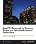 Cover: Java EE6 Cookbook for Securing, Tuning and Extending Enterprise Applications - Packt Publishing