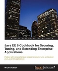 Cover: Java EE 6 Cookbook for Securing, Tuning, and Extending Enterprise Applications - Packt Publishing