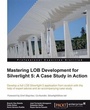Cover: Mastering LOB Development for Silverlight 5: A Case Study in Action - Packt Publishing Limited