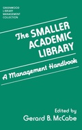 Cover: The Smaller Academic Library - Libraries Unlimited Inc
