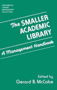 Enlarge image Cover: The Smaller Academic Library - Libraries Unlimited Inc