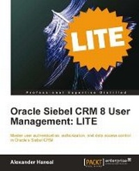 Abbildung von: Oracle Siebel CRM 8 User Management: LITE - Packt Publishing