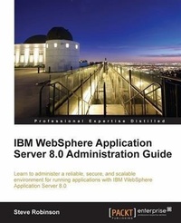 Enlarge image Cover: IBM WebSphere Application Server 8.0 Administration Guide - Packt Publishing Limited