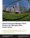 Cover: Oracle Enterprise Manager Cloud Control 12c: Managing Data Center Chaos - Packt Publishing Limited