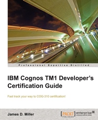 Enlarge image Cover: IBM Cognos Tm1 Developers Certification Guide - Packt Publishing
