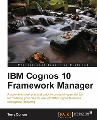 Enlarge image Cover: IBM Cognos 10 Framework Manager - Packt Publishing