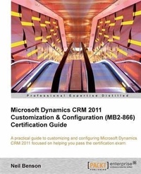 Abbildung von: Microsoft Dynamics CRM 2011 Customization & Configuration (MB2-866) Certification Guide - Packt Publishing