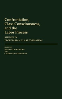 Enlarge image Cover: Confrontation, Class Consciousness, and the Labor Process - Praeger Publishers Inc