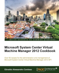 Enlarge image Cover: Microsoft System Center Virtual Machine Manager 2012 Cookbook - Packt Publishing