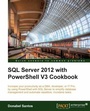 Cover: SQL Server 2012 with PowerShell V3 Cookbook - Packt Publishing Limited