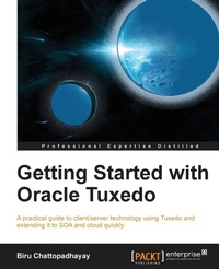 Enlarge image Cover: Getting Started with Oracle Tuxedo - Packt Publishing