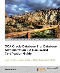 Enlarge image Cover: Oracle Database 11g Administration I Certification Guide - Packt Publishing