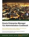 Cover: Oracle Enterprise Manager 12c Administration Cookbook - Packt Publishing