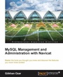 Cover: MySQL Management and Administration with Navicat - Packt Publishing Limited