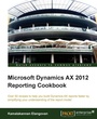 Cover: Microsoft Dynamics Ax 2012 Reporting Cookbook - Packt Publishing