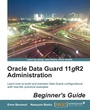 Cover: Oracle Data Guard 11gr2 Administration Beginner's Guide - Packt Publishing