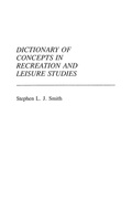 Cover: Dictionary of Concepts in Recreation and Leisure Studies - Greenwood Press