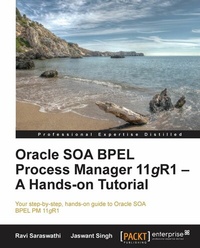 Enlarge image Cover: Oracle SOA BPEL Process Manager 11gR1 - A Hands-on Tutorial - Packt Publishing Limited
