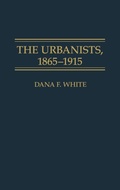 Cover: The Urbanists, 1865-1915 - Praeger Publishers Inc