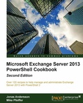 Cover: Microsoft Exchange Server 2013 PowerShell Cookbook: Second Edition - Packt Publishing