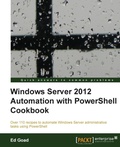 Cover: Windows Server 2012 Automation with Powershell Cookbook - Packt Publishing