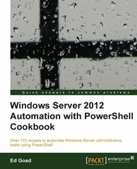 Enlarge image Cover: Windows Server 2012 Automation with PowerShell Cookbook - Packt Publishing