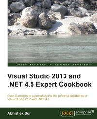 Enlarge image Cover: Visual Studio 2013 and .Net 4.5 Expert Cookbook - Packt Publishing