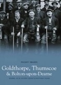 Cover: Goldthorpe, Thurnscoe and Bolton upon Dearne: Pocket Images - Nonsuch Publishing